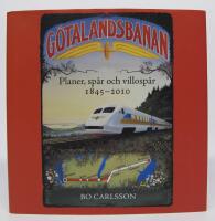 G&ouml;talandsbanan. Planer, sp&aring;r och villosp&aring;r 1845-2010