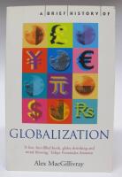 A Brief History of Globalization. The Untold Story of our Incredible Shrinking Planet