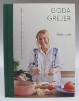 Goda grejer - plockmat, s&ouml;ndagsmiddag, vardag och dessert  [signerad]