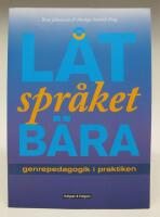 L&aring;t spr&aring;ket b&auml;ra - genrepedagogik i praktiken