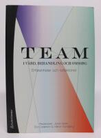 Team i v&aring;rd, behandling och omsorg. Erfarenheter och reflektioner