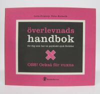 &Ouml;verlevnadshandbok f&ouml;r dig som har en psykiskt sjuk f&ouml;r&auml;lder. Obs! Ocks&aring; f&ouml;r vuxna