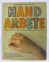 Bonniers stora bok om handarbete - stickning, virkning, makram&eacute;, ryaknytning, broderi, lappteknik, applikation, s&ouml;mnad mm