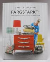 F&auml;rgstarkt! Smarta id&eacute;er och DIY-projekt f&ouml;r ditt hem