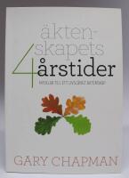 &Auml;ktenskapets 4 (fyra) &aring;rstider. Nycklar till ett livsl&aring;ngt &auml;ktenskap