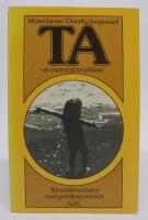 TA - en metod att leva l&auml;ttare. Transaktionsanalys med gestaltexperiment