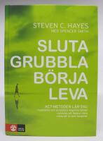 Sluta grubbla b&ouml;rja leva (ACT-metoden)