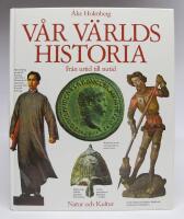 V&aring;r v&auml;rlds historia. Fr&aring;n urtid till nutid