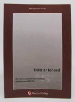 Tr&ouml;tt &auml;r fel ord. Om att leva med den osynliga sjukdomen ME/CFS