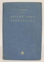 Kriget utan sv&auml;rdsslag. En m&auml;rklig episod i Sveriges historia
