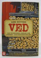 Ved. Allt om huggning, stapling och torkning - och vedeldningens sj&auml;l