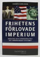 Frihetens f&ouml;rlovade imperium. Ideologi och utrikespolitik i det amerikanska systemet