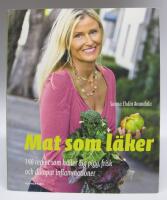 Mat som l&auml;ker. 140 recept som h&aring;ller dig pigg, frisk och d&auml;mpar inflammationer