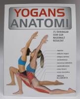 Yogans anatomi. 75 &ouml;vningar som ger maximalt resultat