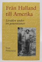 Fr&aring;n Halland till Amerika. Livs&ouml;den under tre generationer