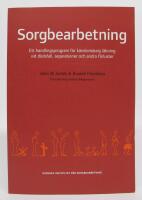 Sorgbearbetning. Ett handlingsprogram f&ouml;r k&auml;nslom&auml;ssig l&auml;kning vid sorg efter d&ouml;dsfall, separationer och andra f&ouml;rluster