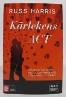 K&auml;rlekens ACT. St&auml;rk din relation med Acceptance and Commitment Therapy
