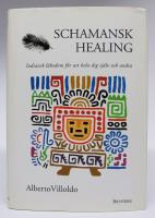 Schamansk healing. Indiansk l&auml;kedom f&ouml;r att hela dig sj&auml;lv och andra