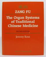 ZANG FU - The Organ Systems of Traditional Chinese Medicine. Functions, Interrelationships and Patterns of Disharmony in Theory and Practice