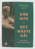 G&aring;r inte - det m&aring;ste g&aring;! Min pappa, &auml;ldstebrodern  [signerad]