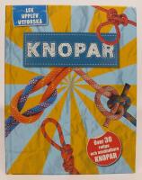 Knopar - Lek Upplev Utforska. Över 30 roliga och användbara knopar