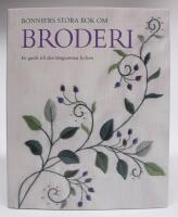 Bonniers stora bok om broderi. En guide till den l&aring;ngsamma lyckan