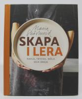 Skapa i lera - kavla, trycka, måla och dreja