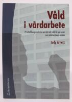 V&aring;ld i v&aring;rdarbete. Ett utbildningsmaterial om hot och v&aring;ld f&ouml;r personer som arbetar inom v&aring;rden