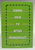 Radio och TV efter monopolet. En kamp om politik, pengar, publik och teknik