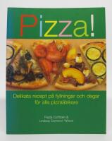 Pizza! Delikata recept p&aring; fyllningar och degar f&ouml;r alla pizza&auml;lskare