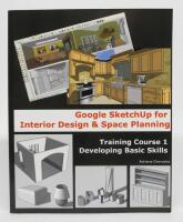 Google SketchUp for Interior Design & Space Planning. Training Course 1 Developing Basic Skills