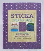 Sticka - Steg f&ouml;r steg. 10 enkla projekt, &ouml;ver 200 tekniker och stickm&ouml;nster