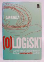 (O)logiskt - Varf&ouml;r smarta m&auml;nniskor fattar irrationella beslut