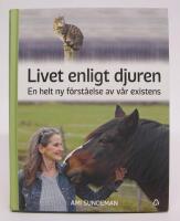 Livet enligt djuren. En helt ny f&ouml;rst&aring;else av v&aring;r existens