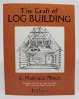 The Craft of Log Building. A Handbook of Craftmanship in Wood