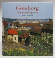 G&ouml;teborg f&ouml;re gr&auml;vskoporna - ett bildverk
