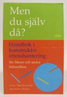 Men du sj&auml;lv d&aring;? Handbok i konstruktiv stresshantering f&ouml;r l&auml;kare och andra behandlare