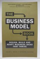 The Business Model Book - Design, Build and Adapt Business Ideas that Thrive 