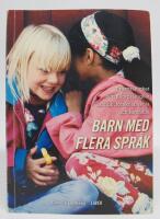 Barn med flera spr&aring;k. Tv&aring;spr&aring;kighet och flerspr&aring;kighet i familj, f&ouml;rskola, skola och samh&auml;lle