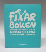 Fixarboken : stora och sm&aring; pyssel f&ouml;r de minsta fixarna och deras hj&auml;lpredor