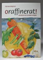 Oraffinerat! Betraktelser &ouml;ver en oskalad verklighet