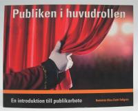 Publiken i huvudrollen. En introduktion till publikarbete