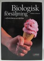 Biologisk f&ouml;rs&auml;ljning - s&aring; f&aring;r du hj&auml;rnan att vilja k&ouml;pa