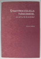 Straffprocessuella tv&aring;ngsmedel - n&auml;r och hur f&aring;r de anv&auml;ndas?