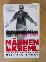 M&auml;nnen i Kreml : inifr&aring;n Putins hov