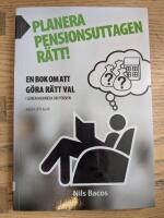 Planera pensionsuttagen r&auml;tt! : en bok om att g&ouml;ra r&auml;tt val