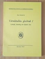 V&auml;rml&auml;ndska glasbruk I Carlsdal, Anneberg och Liljedal i Bro