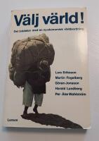 V&auml;lj v&auml;rld! : [det br&aring;dskar med en ny ekonomisk v&auml;rldsordning]