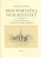 Med portf&ouml;lj och ritstift : Olof Hermelin : en fornforskningens tj&auml;nare