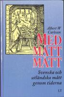 Med m&aring;tt m&auml;tt : svenska och utl&auml;ndska m&aring;tt genom tiderna